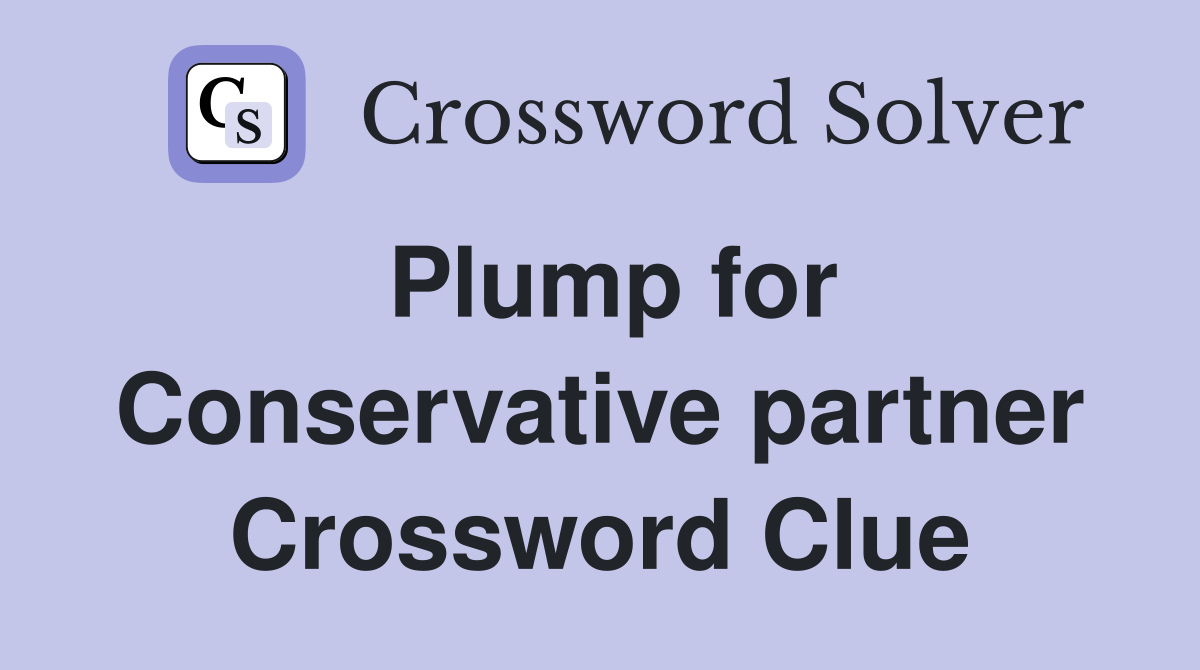 Plump for Conservative partner Crossword Clue