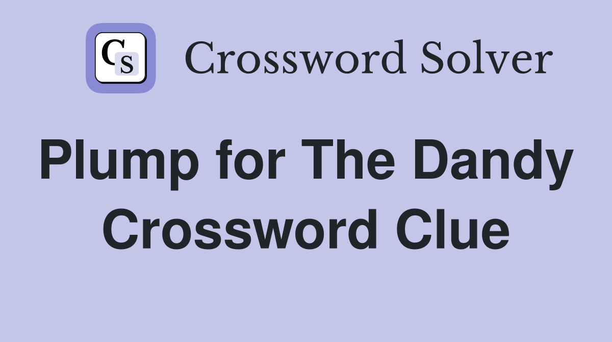 Plump for The Dandy  Crossword Clue