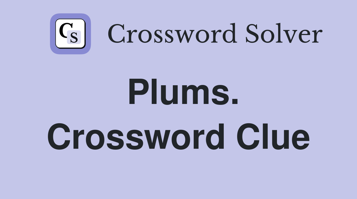 Plums. Crossword Clue