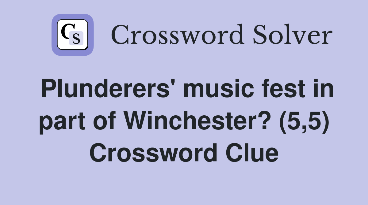 Plunderers' music fest in part of Winchester? (5,5) Crossword Clue