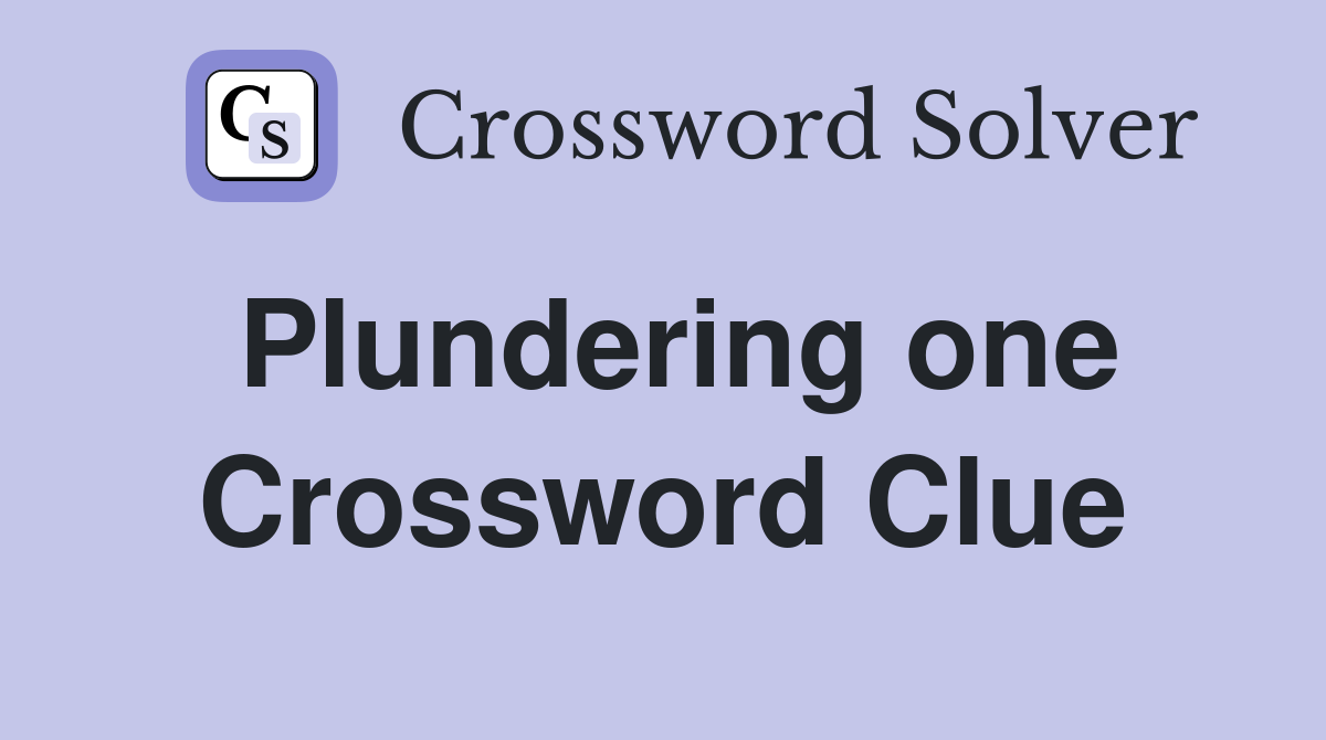 Plundering one Crossword Clue