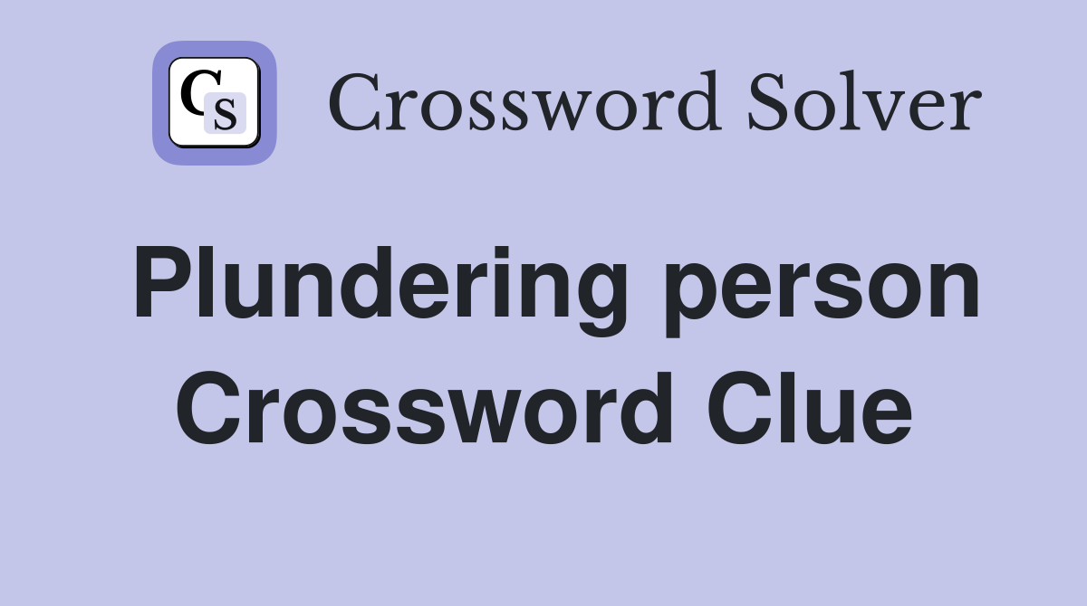 Plundering person Crossword Clue