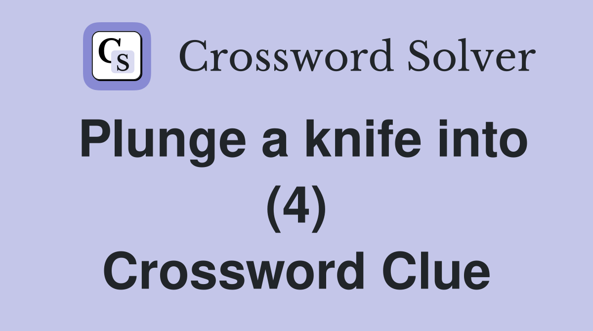 Plunge a knife into (4) Crossword Clue