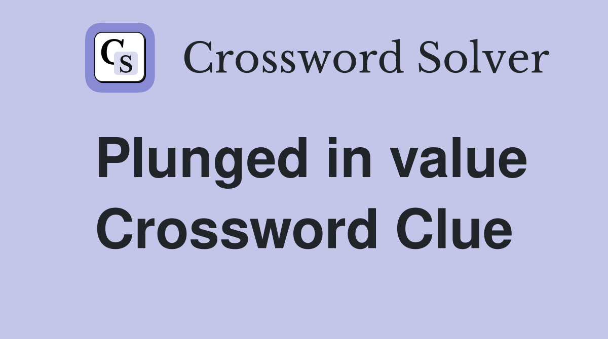 Plunged in value Crossword Clue