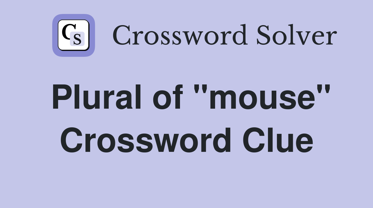 Plural of "mouse" Crossword Clue