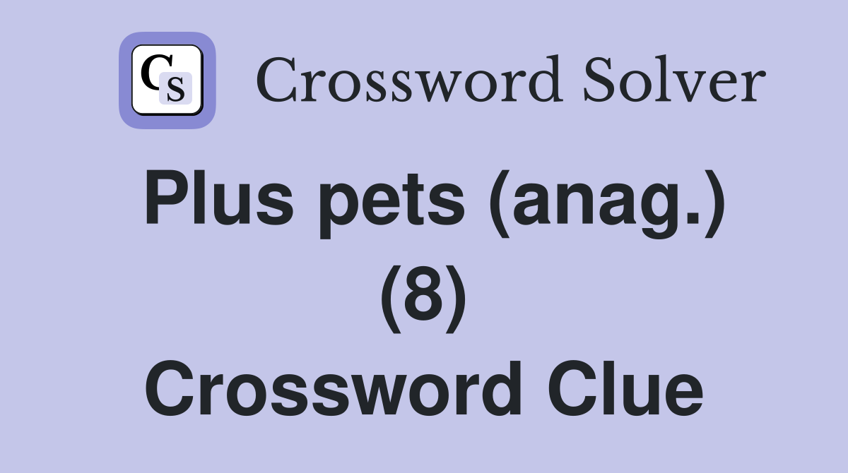 Plus pets (anag.) (8) Crossword Clue