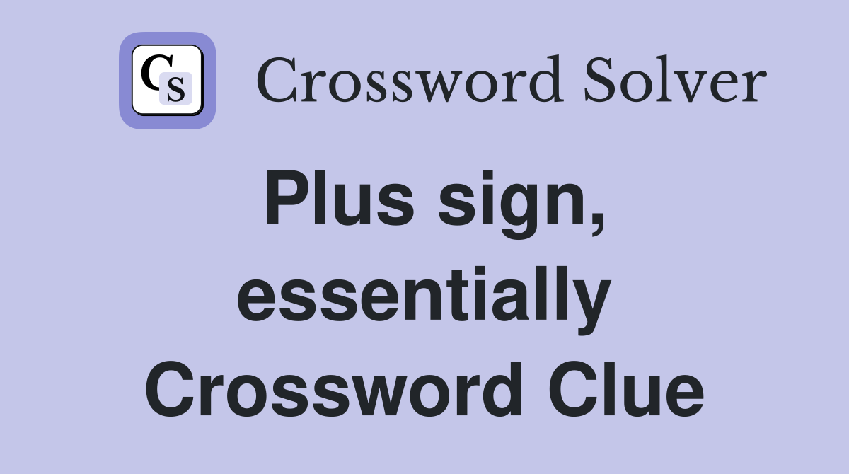 Plus sign, essentially Crossword Clue