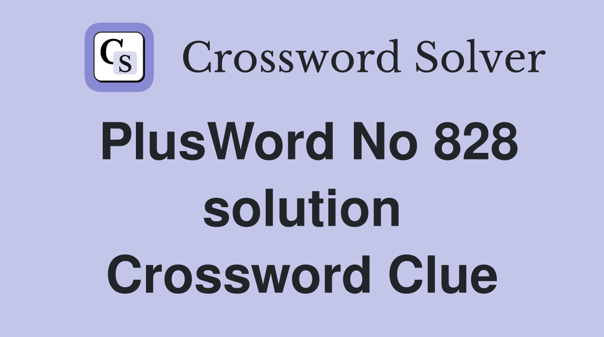 PlusWord No 828 solution Crossword Clue