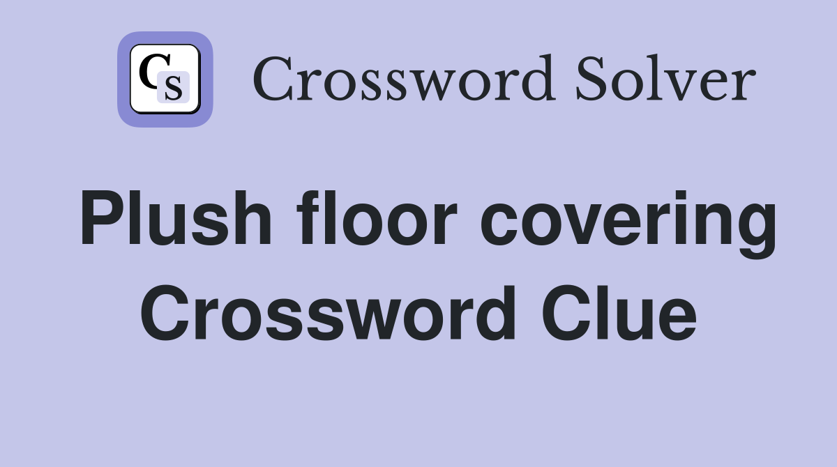 Plush floor covering Crossword Clue