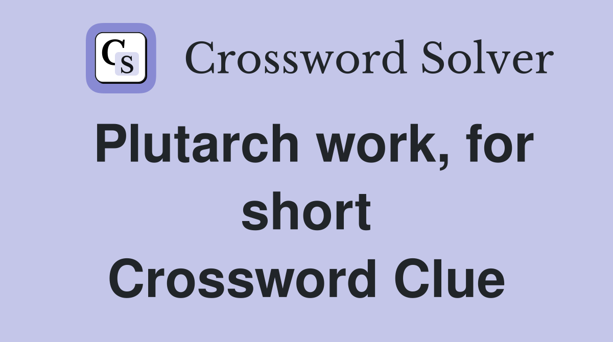 Plutarch work, for short Crossword Clue