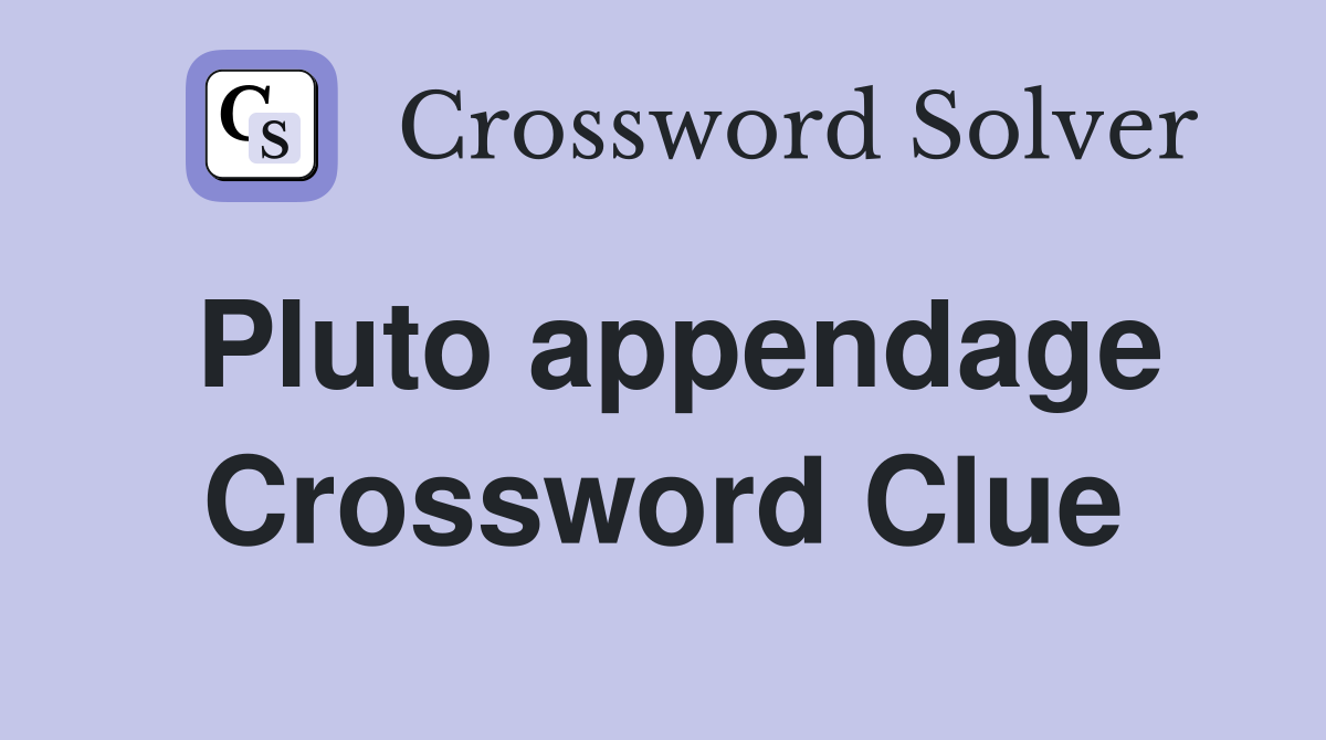 Pluto appendage Crossword Clue