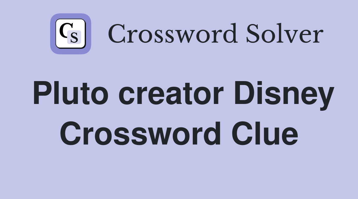 Pluto creator Disney Crossword Clue