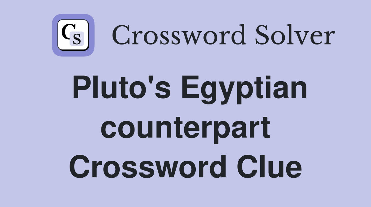 Pluto's Egyptian counterpart Crossword Clue