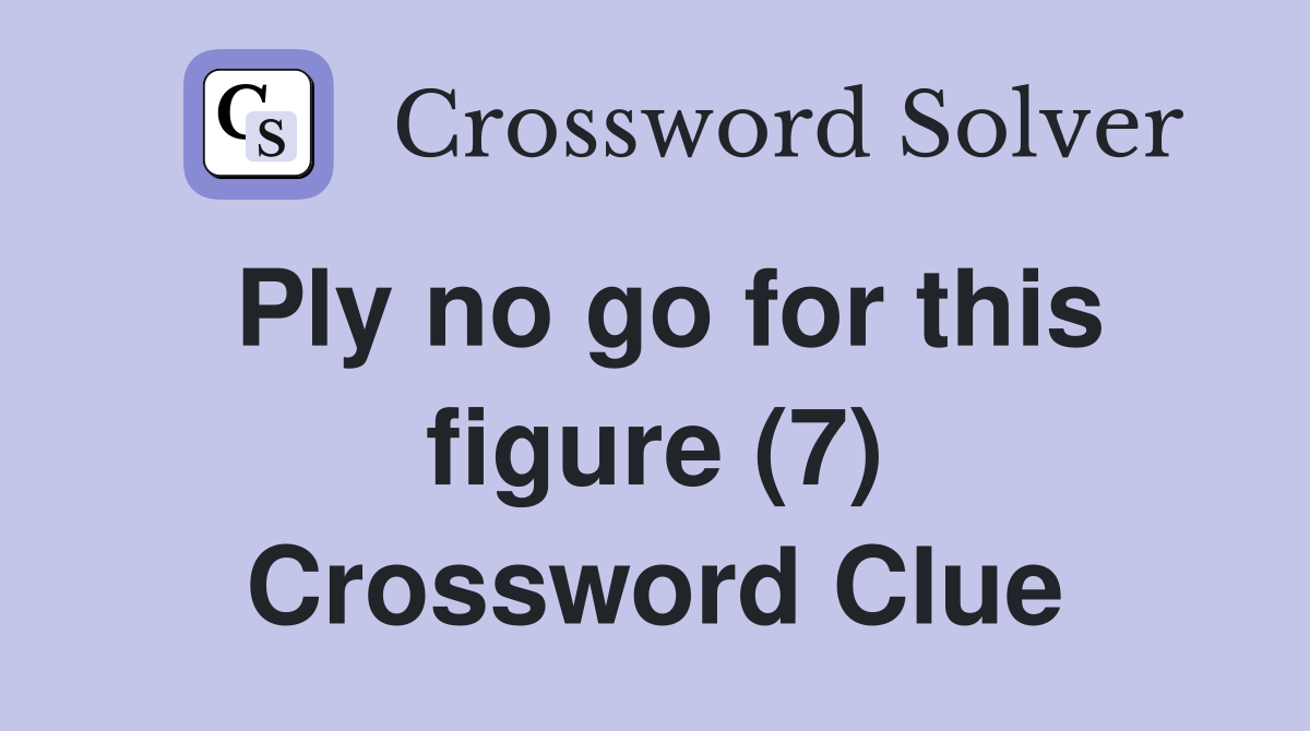Ply no go for this figure (7) Crossword Clue