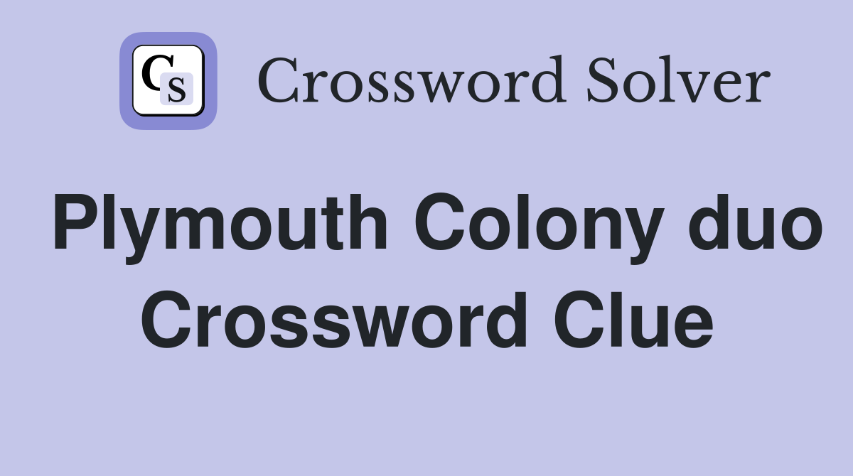Plymouth Colony duo Crossword Clue
