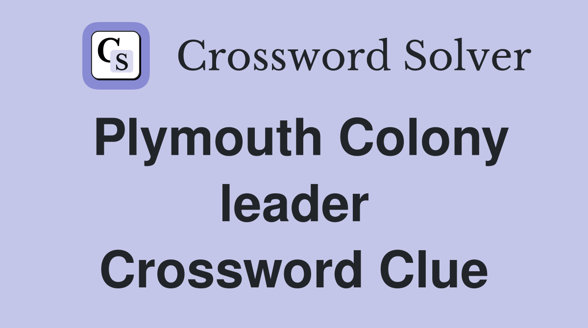 Plymouth Colony leader Crossword Clue
