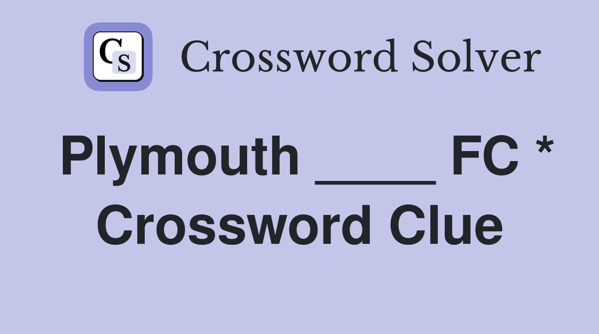 Plymouth ____ FC * Crossword Clue
