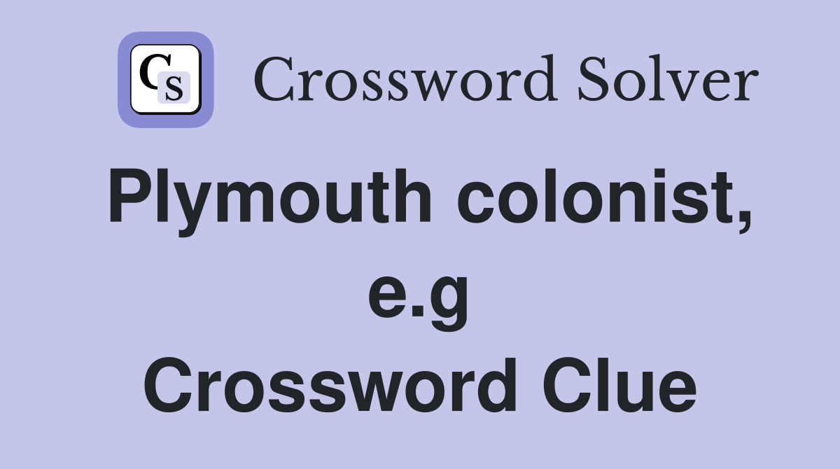 Plymouth colonist, e.g Crossword Clue