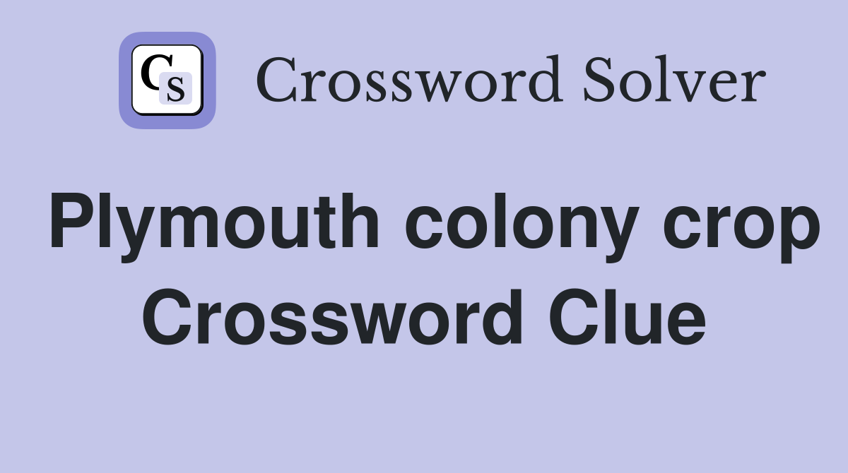 Plymouth colony crop Crossword Clue