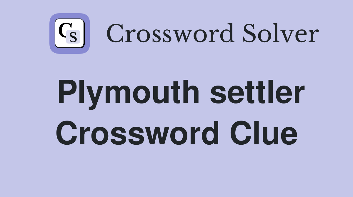 Plymouth settler Crossword Clue