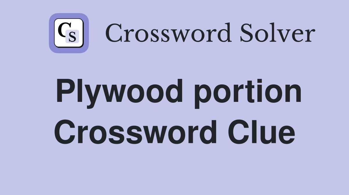 Plywood portion Crossword Clue