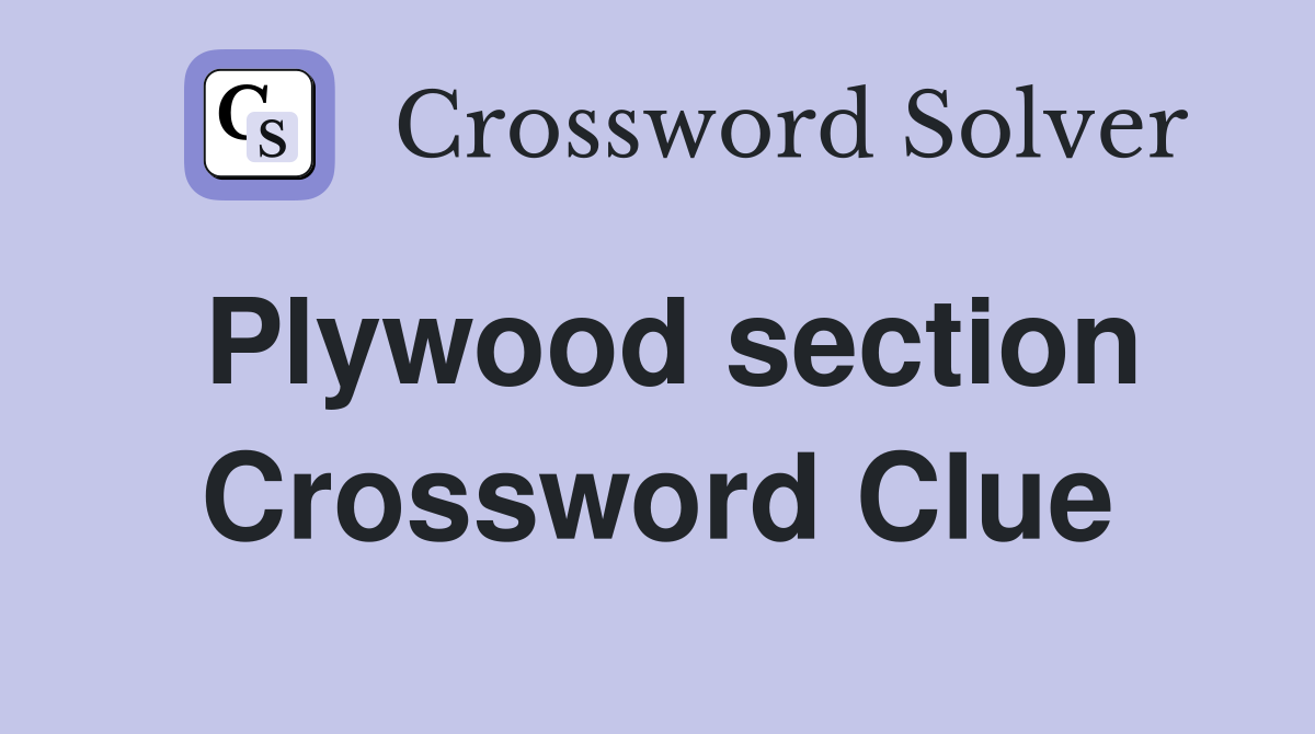 Plywood section Crossword Clue