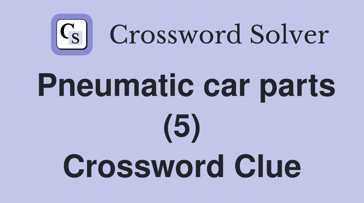 Pneumatic car parts (5) Crossword Clue