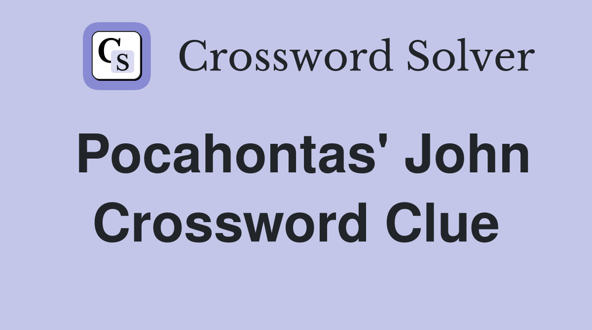 Pocahontas' John Crossword Clue