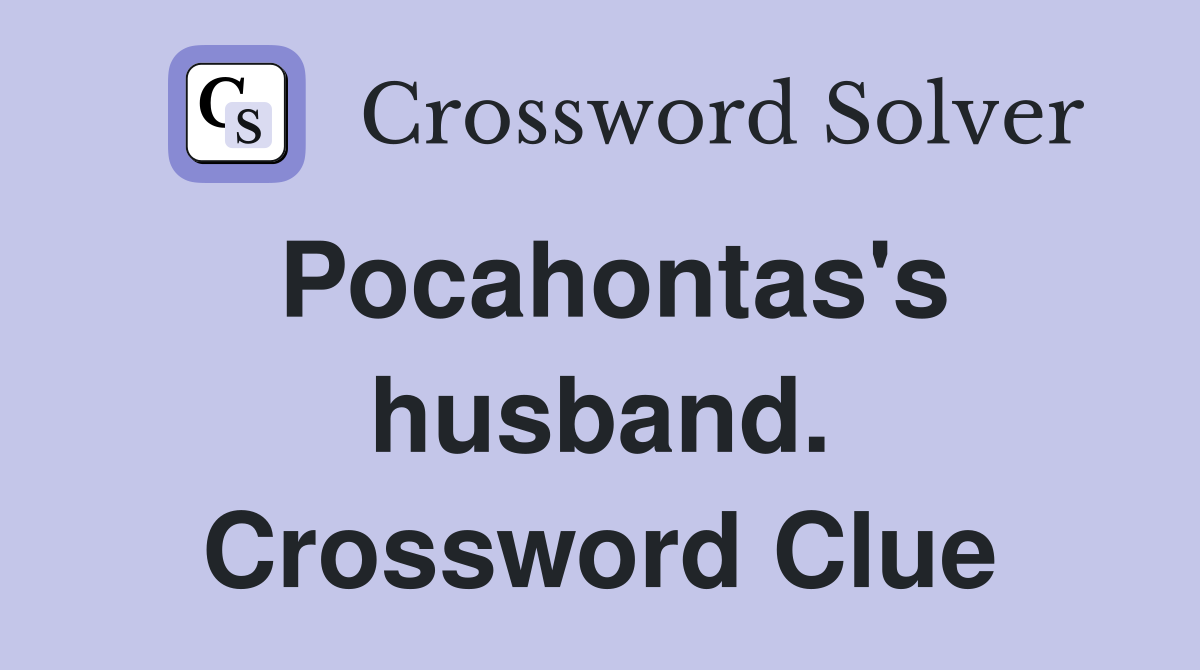 Pocahontas's husband. Crossword Clue