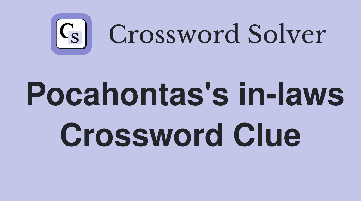 Pocahontas's in-laws Crossword Clue