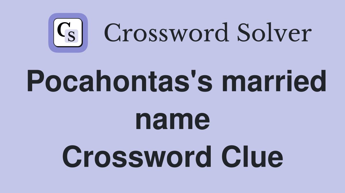 Pocahontas's married name Crossword Clue