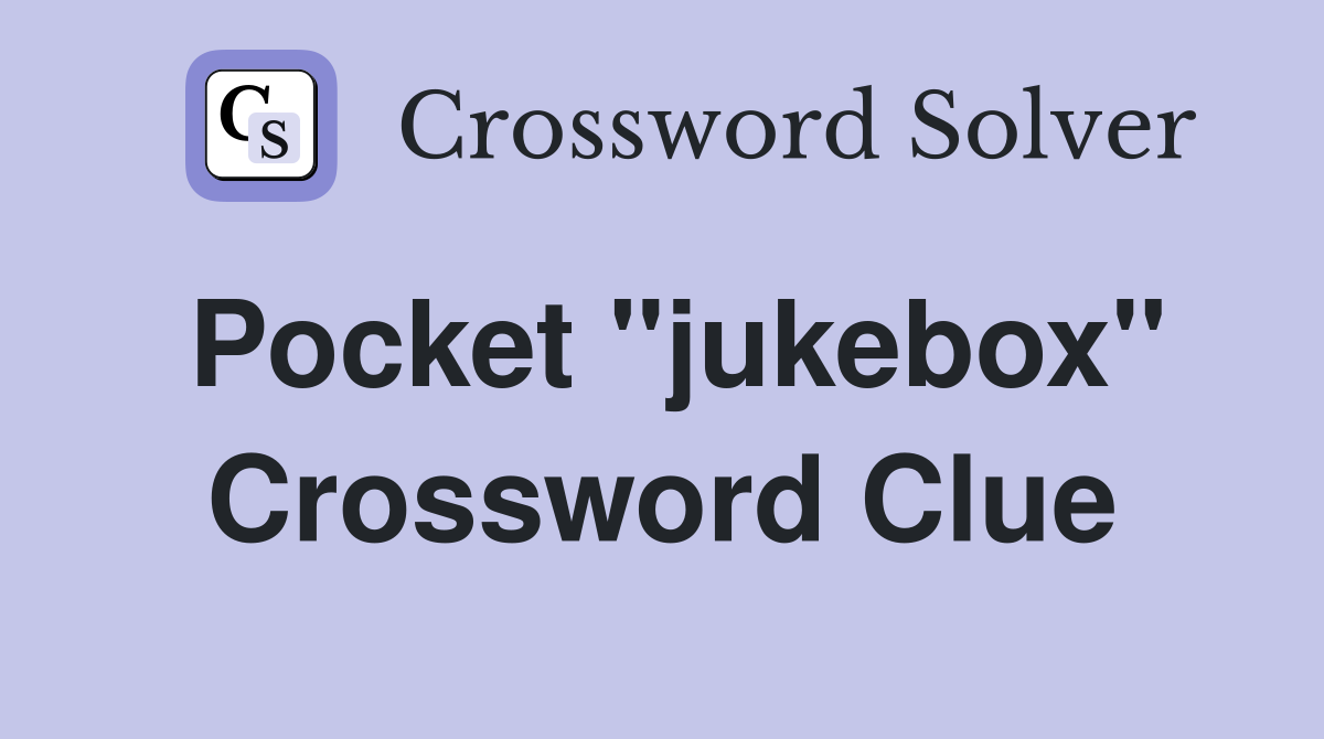Pocket "jukebox" Crossword Clue