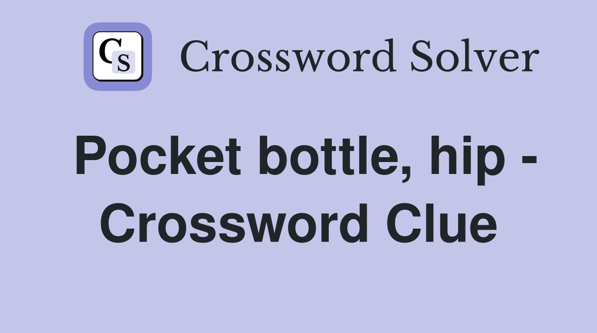 Pocket bottle, hip - Crossword Clue