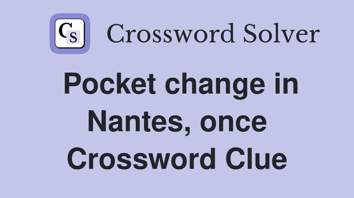Pocket change in Nantes, once Crossword Clue