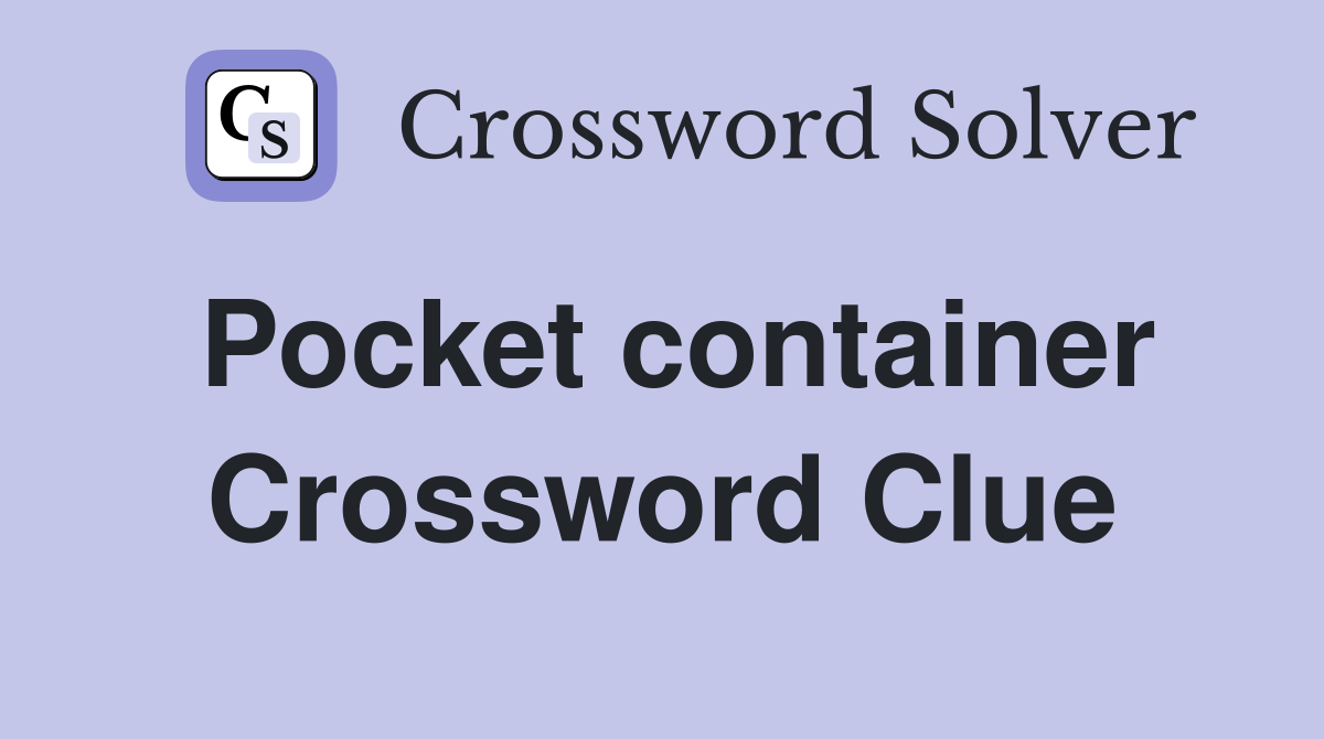 Pocket container Crossword Clue