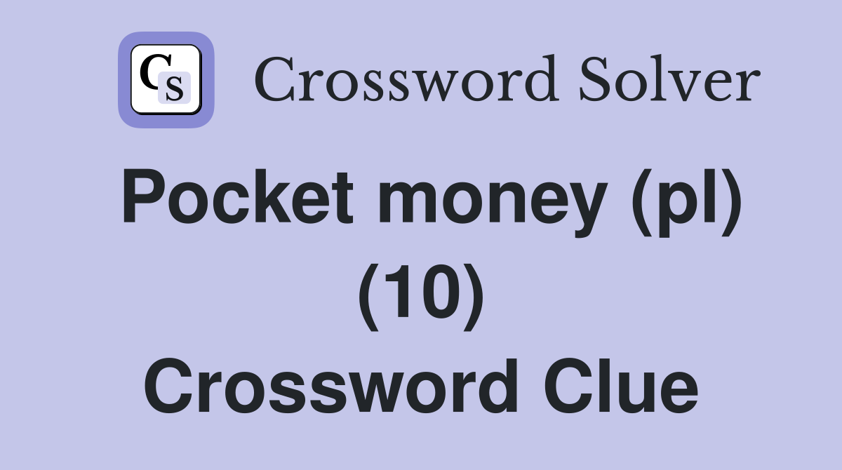 Pocket money (pl) (10) Crossword Clue