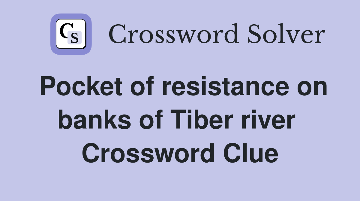 Pocket of resistance on banks of Tiber river  Crossword Clue