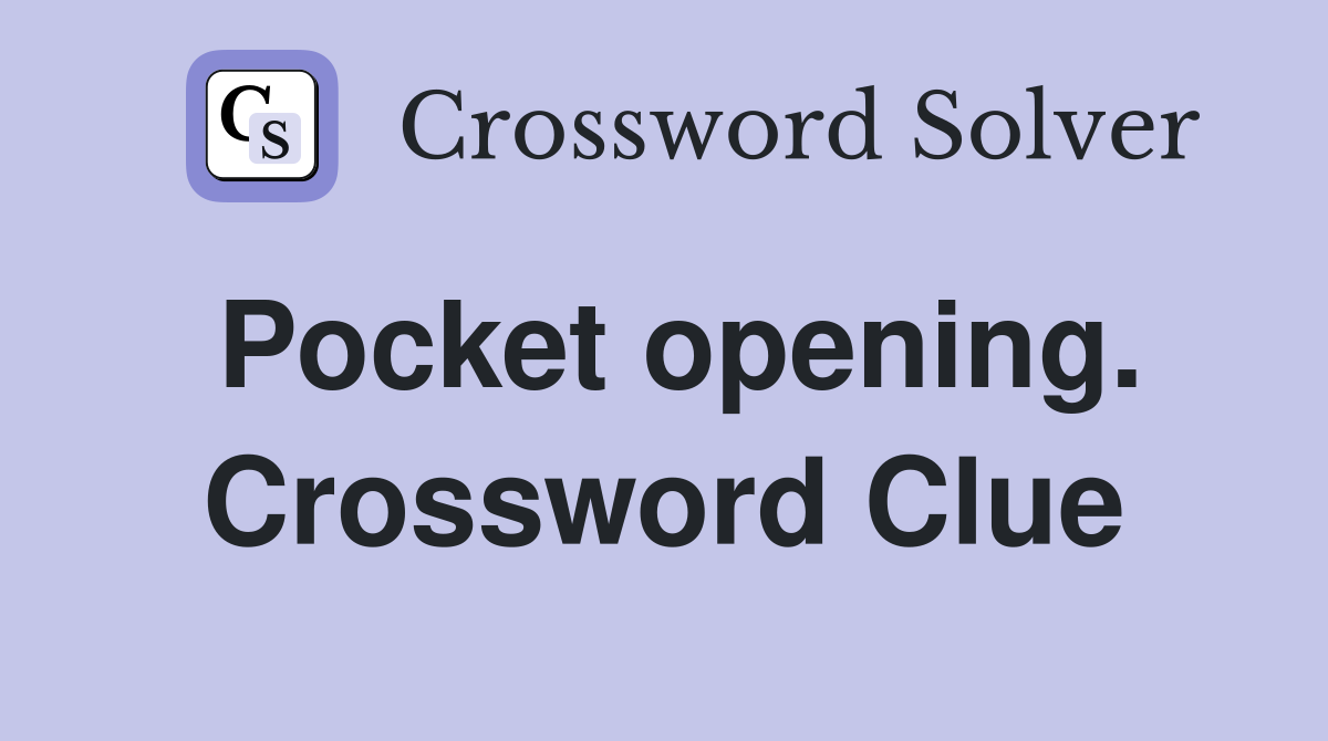 Pocket opening. Crossword Clue