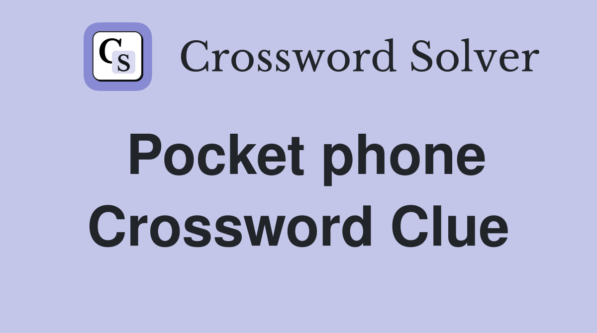 Pocket phone Crossword Clue