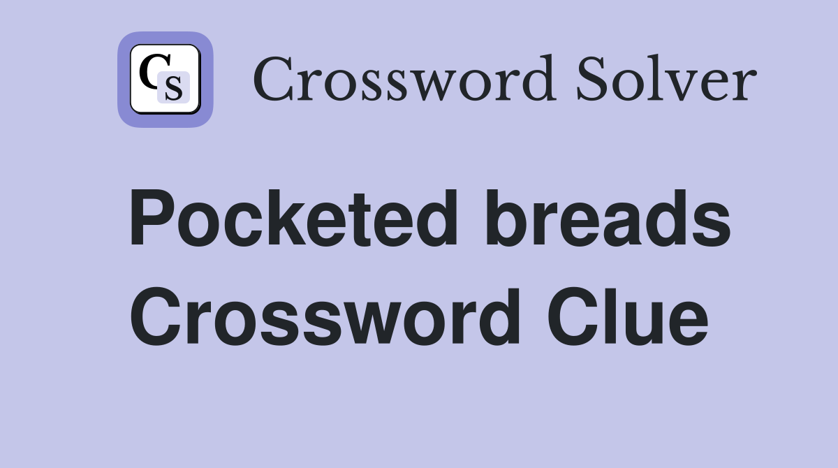 Pocketed breads Crossword Clue