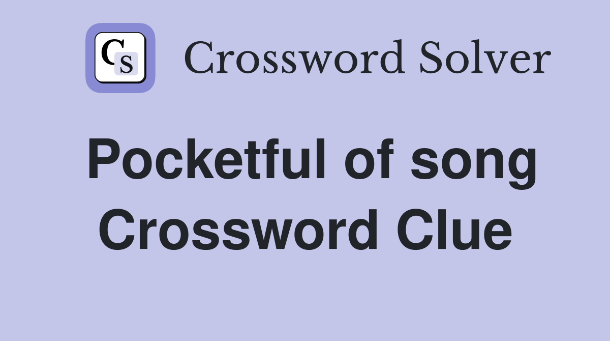 Pocketful of song Crossword Clue