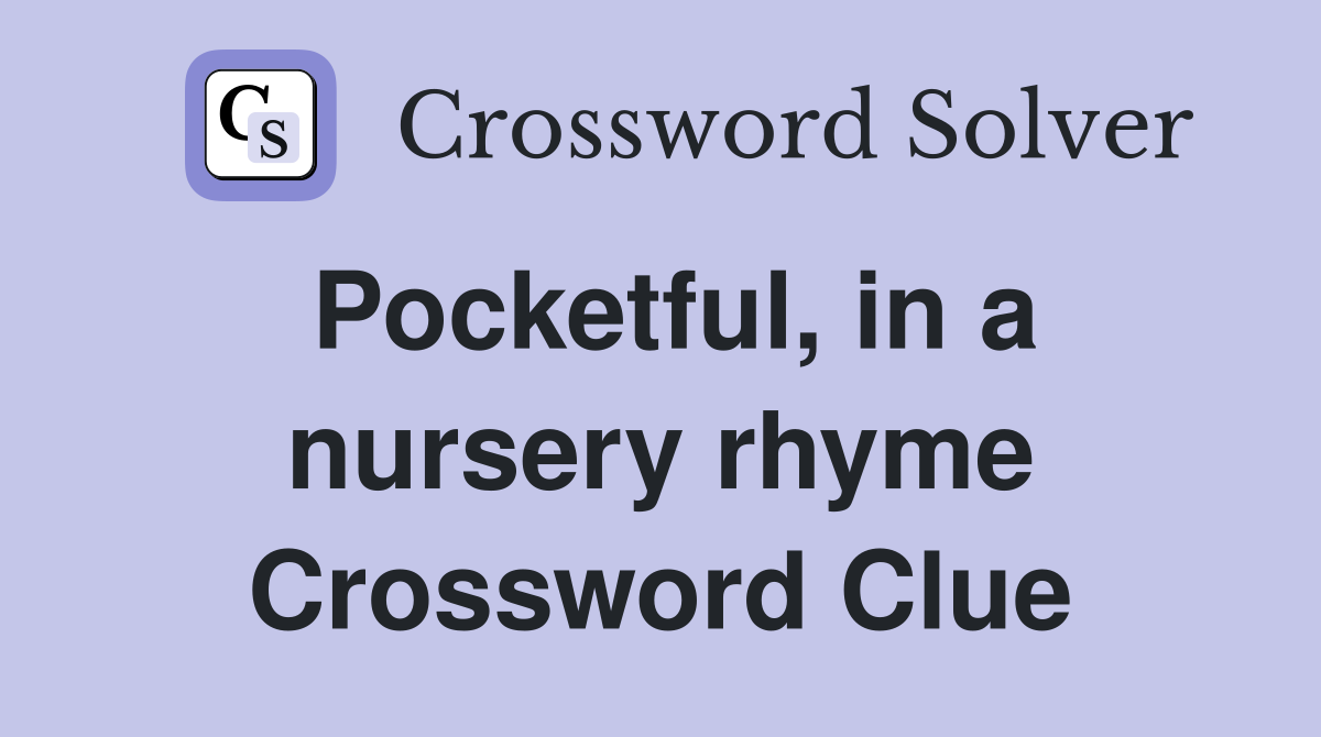 Pocketful, in a nursery rhyme Crossword Clue