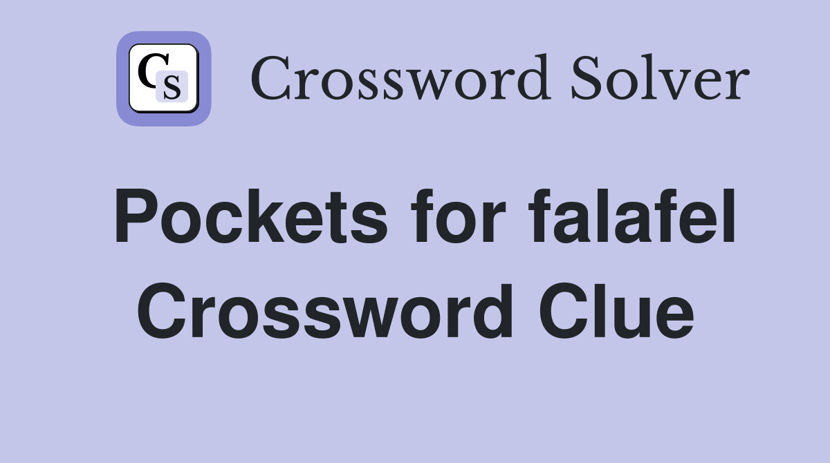 Pockets for falafel Crossword Clue