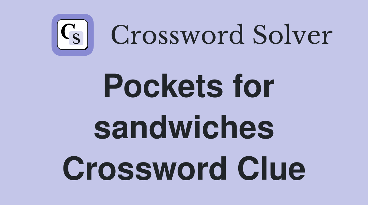 Pockets for sandwiches Crossword Clue