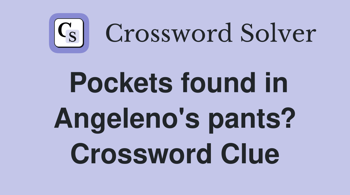 Pockets found in Angeleno's pants? Crossword Clue
