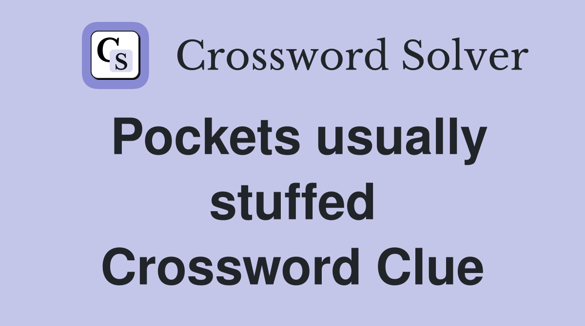 Pockets usually stuffed Crossword Clue