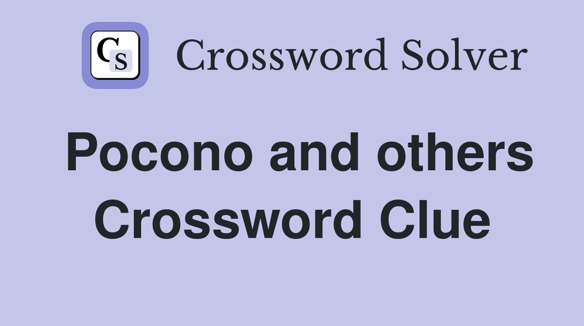 Pocono and others Crossword Clue