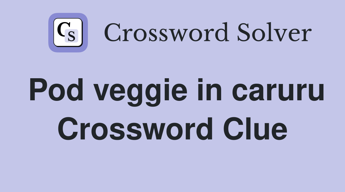 Pod veggie in caruru Crossword Clue