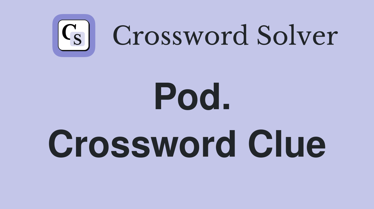 Pod. Crossword Clue