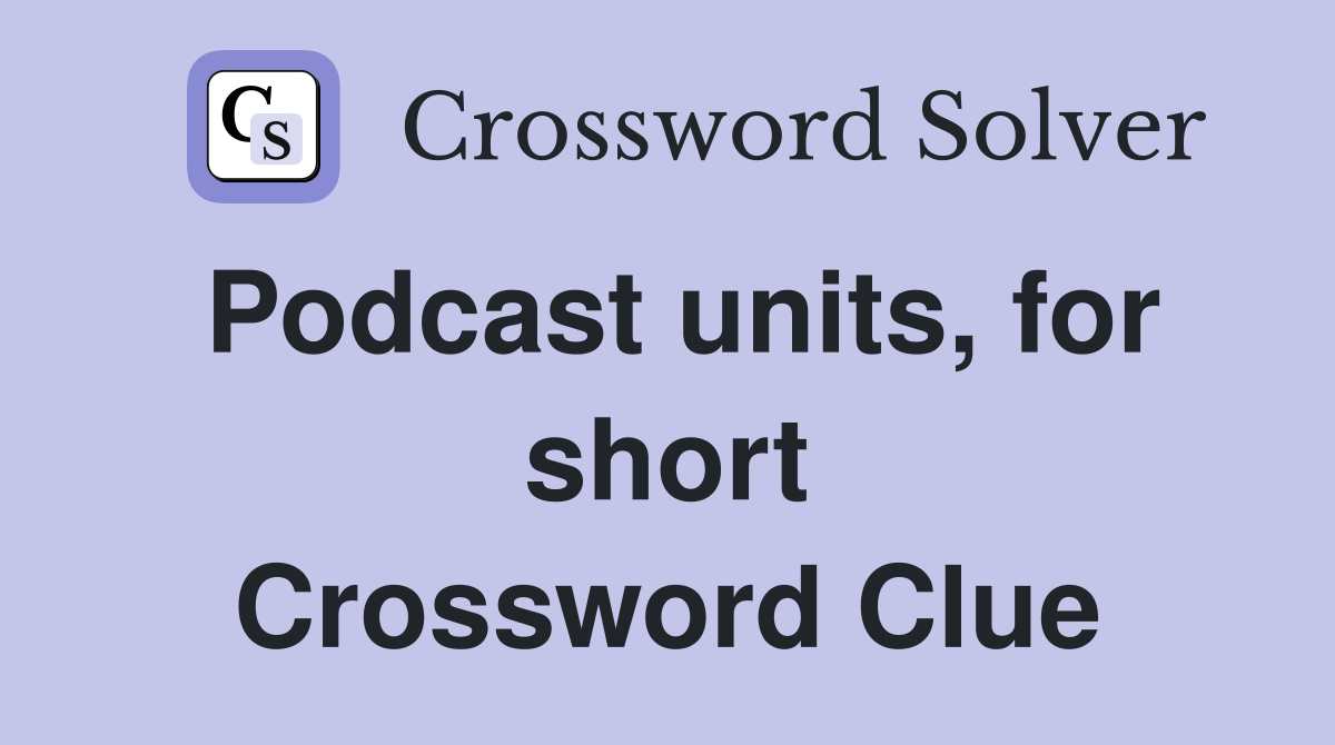 Podcast units, for short Crossword Clue